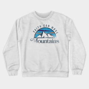 Faith Moves Mountains Crewneck Sweatshirt